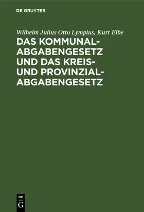 Elbe / Lympius |  Das Kommunalabgabengesetz und das Kreis- und Provinzialabgabengesetz | Buch |  Sack Fachmedien