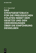 Oppenhoff |  Das Strafgesetzbuch für die Preußischen Staaten nebst dem Gesetze und den Verordnungen über die Einführung desselben | Buch |  Sack Fachmedien