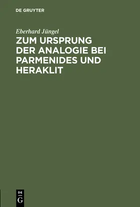 Jüngel | Zum Ursprung der Analogie bei Parmenides und Heraklit | Buch | 978-3-11-112898-6 | sack.de
