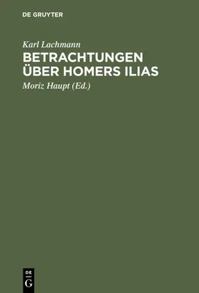 Lachmann / Haupt |  Betrachtungen über Homers Ilias | Buch |  Sack Fachmedien