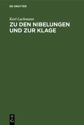 Lachmann |  Zu den Nibelungen und zur Klage | Buch |  Sack Fachmedien