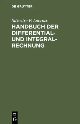 Lacroix |  Handbuch der Differential- und Integral-Rechnung | Buch |  Sack Fachmedien