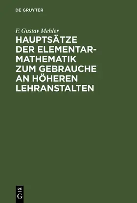 Mehler | Hauptsätze der Elementar-Mathematik zum Gebrauche an höheren Lehranstalten | Buch | 978-3-11-113092-7 | www.sack.de