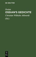Ossian / Ahlwardt |  Ossian¿s Gedichte | Buch |  Sack Fachmedien