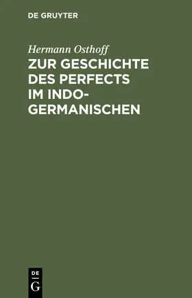 Osthoff |  Zur Geschichte des Perfects im Indogermanischen | Buch |  Sack Fachmedien