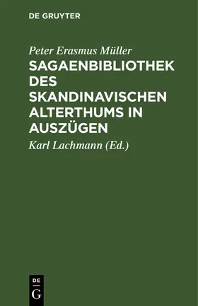 Müller / Lachmann |  Sagaenbibliothek des Skandinavischen Alterthums in Auszügen | Buch |  Sack Fachmedien
