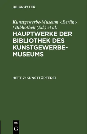 Kunstgewerbe-Museum <Berlin> / Bibliothek / Königliche Museen <Berlin> | Kunsttöpferei | Buch | 978-3-11-113502-1 | www.sack.de
