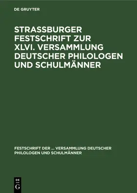 Degruyter |  Strassburger Festschrift zur XLVI. Versammlung deutscher Philologen und Schulmänner | Buch |  Sack Fachmedien