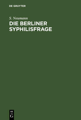 Neumann | Die Berliner Syphilisfrage | Buch | 978-3-11-113686-8 | sack.de