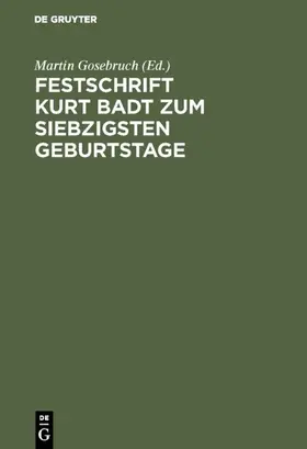 Gosebruch |  Festschrift Kurt Badt zum siebzigsten Geburtstage | Buch |  Sack Fachmedien