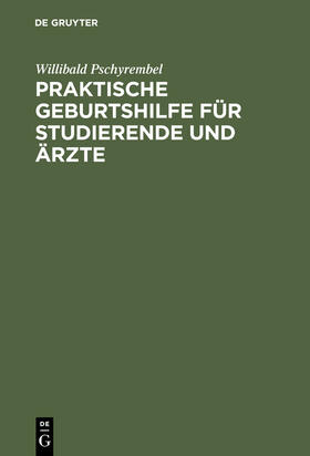 Pschyrembel | Praktische Geburtshilfe für Studierende und Ärzte | Buch | 978-3-11-113743-8 | sack.de