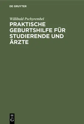 Pschyrembel |  Praktische Geburtshilfe für Studierende und Ärzte | Buch |  Sack Fachmedien