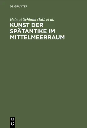 Schlunk / Kaiser-Friedrich-Museum <Berlin> / Archäologisches Institut des Deutschen Reiches <Berlin> |  Kunst der Spätantike im Mittelmeerraum | Buch |  Sack Fachmedien