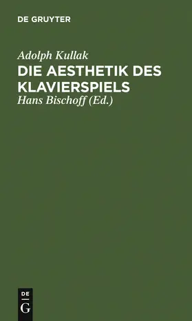 Kullak / Bischoff | Die Aesthetik des Klavierspiels | Buch | 978-3-11-113827-5 | www.sack.de