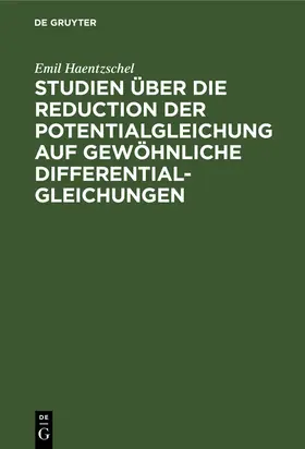 Haentzschel |  Studien über die Reduction der Potentialgleichung auf gewöhnliche Differentialgleichungen | Buch |  Sack Fachmedien
