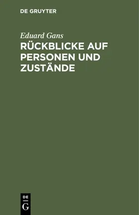 Gans |  Rückblicke auf Personen und Zustände | Buch |  Sack Fachmedien