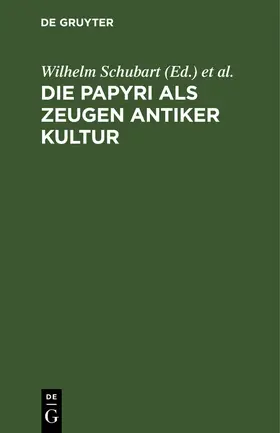 Schubart / Kortenbeutel |  Die Papyri als Zeugen antiker Kultur | Buch |  Sack Fachmedien