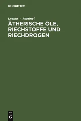Jaminet | Ätherische Öle, Riechstoffe und Riechdrogen | Buch | 978-3-11-114226-5 | www.sack.de