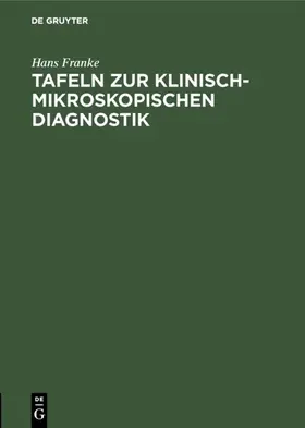 Franke | Tafeln zur klinisch-mikroskopischen Diagnostik | Buch | 978-3-11-114342-2 | www.sack.de