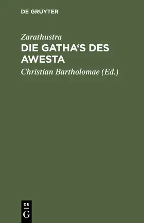 Zarathustra / Bartholomae |  Die Gatha's des Awesta | Buch |  Sack Fachmedien