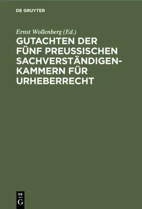 Wollenberg |  Gutachten der fünf preussischen Sachverständigenkammern für Urheberrecht | Buch |  Sack Fachmedien