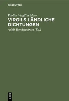Vergilius Maro / Trendelenburg |  Virgils ländliche Dichtungen | Buch |  Sack Fachmedien