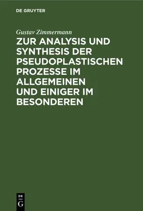 Zimmermann |  Zur Analysis und Synthesis der pseudoplastischen Prozesse im Allgemeinen und einiger im Besonderen | Buch |  Sack Fachmedien