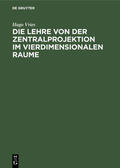 Vries |  Die Lehre von der Zentralprojektion im vierdimensionalen Raume | Buch |  Sack Fachmedien