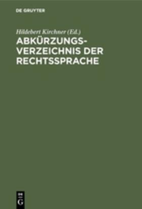 Kirchner | Abkürzungsverzeichnis der Rechtssprache | Buch | 978-3-11-114652-2 | sack.de