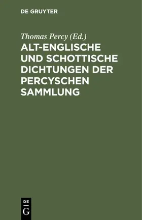 Percy |  Alt-englische und schottische Dichtungen der Percyschen Sammlung | Buch |  Sack Fachmedien