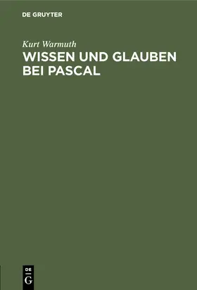 Warmuth |  Wissen und Glauben bei Pascal | Buch |  Sack Fachmedien