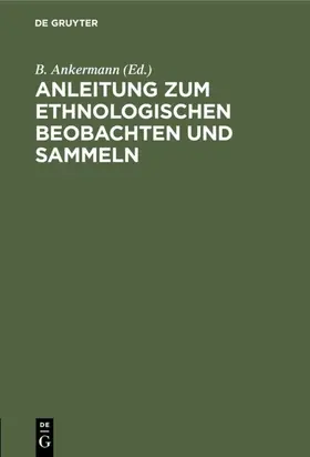 Ankermann |  Anleitung zum ethnologischen Beobachten und Sammeln | Buch |  Sack Fachmedien