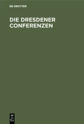 Degruyter |  Die Dresdener Conferenzen | Buch |  Sack Fachmedien
