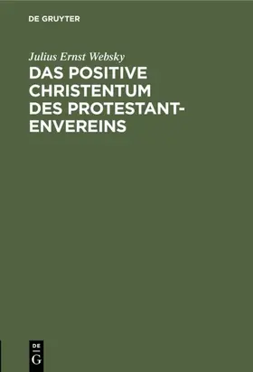 Websky |  Das positive Christentum des Protestantenvereins | Buch |  Sack Fachmedien