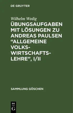 Wedig |  Übungsaufgaben mit Lösungen zu Andreas Paulsen "Allgemeine Volkswirtschaftslehre", I/II | Buch |  Sack Fachmedien