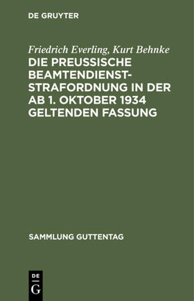 Everling / Behnke |  Die preussische Beamtendienststrafordnung in der ab 1. Oktober 1934 geltenden Fassung | Buch |  Sack Fachmedien