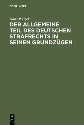 Welzel |  Der Allgemeine Teil des deutschen Strafrechts in seinen Grundzügen | Buch |  Sack Fachmedien