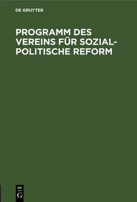 Degruyter |  Programm des Vereins für sozial-politische Reform | Buch |  Sack Fachmedien