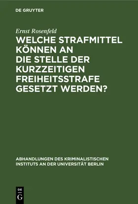 Rosenfeld |  Welche Strafmittel können an die Stelle der kurzzeitigen Freiheitsstrafe gesetzt werden? | Buch |  Sack Fachmedien