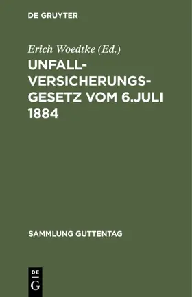 Woedtke |  Unfallversicherungsgesetz vom 6. Juli 1884 | Buch |  Sack Fachmedien