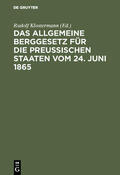 Klostermann |  Das allgemeine Berggesetz für die Preußischen Staaten vom 24. Juni 1865 | Buch |  Sack Fachmedien