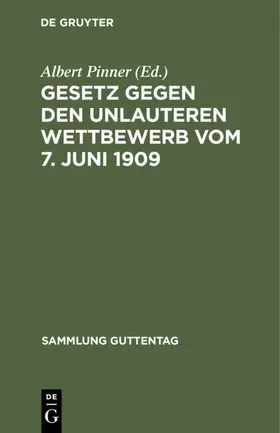 Pinner |  Gesetz gegen den unlauteren Wettbewerb vom 7. Juni 1909 | Buch |  Sack Fachmedien
