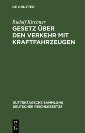 Kirchner | Gesetz über den Verkehr mit Kraftfahrzeugen | Buch | 978-3-11-115723-8 | sack.de
