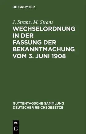 Stranz | Wechselordnung in der Fassung der Bekanntmachung vom 3. Juni 1908 | Buch | 978-3-11-115757-3 | www.sack.de