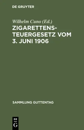 Cuno |  Zigarettensteuergesetz vom 3. Juni 1906 | Buch |  Sack Fachmedien