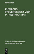 Degruyter |  Zuwachssteuergesetz vom 14. Februar 1911 | Buch |  Sack Fachmedien