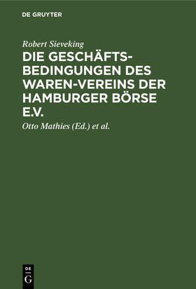Sieveking / Grimm / Mathies | Die Geschäftsbedingungen des Waren-Vereins der Hamburger Börse e.V. | Buch | 978-3-11-115788-7 | sack.de