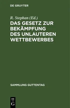 Stephan |  Das Gesetz zur Bekämpfung des unlauteren Wettbewerbes | Buch |  Sack Fachmedien