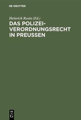 Rosin | Das Polizeiverordnungsrecht in Preußen | Buch | 978-3-11-115809-9 | sack.de