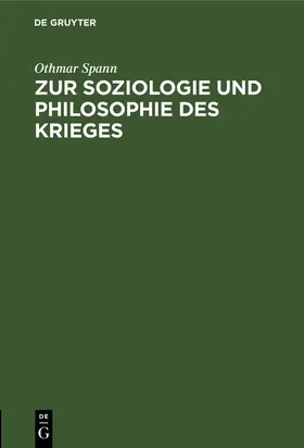 Spann |  Zur Soziologie und Philosophie des Krieges | Buch |  Sack Fachmedien